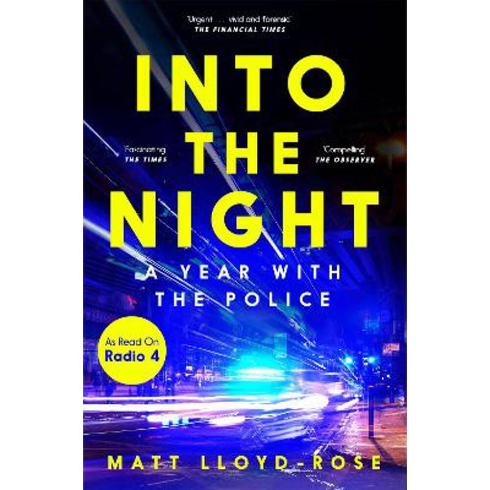Into the Night: A Year with the Police (Paperback) - Matt Lloyd-Rose